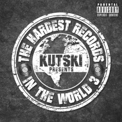 Kutski Presents: The Hardest Records in the World 3
