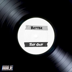 Better/Shy Guy