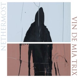Nethermost / Vin de Mia Trix Split