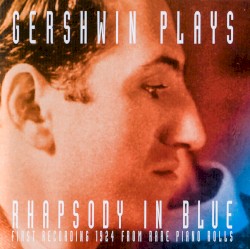George Gershwin Plays Rhapsody in Blue - First Recording 1924 from Rare Piano Rolls