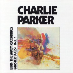 Bird: The Savoy Recordings (Master Takes) Vol 1