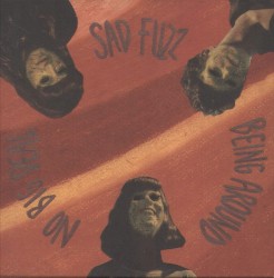 Being Around / No Big Deal / Sad Fuzz