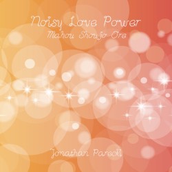 Noisy Love Power (From "Mahou Shoujo Ore")