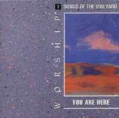 Worship Songs of the Vineyard 2: You Are Here
