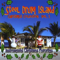 Steel Drum Island Christmas Collection, Vol. 1: Instrumental Christmas Favorites