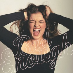 Bad Enough