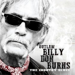 Outlaw Billy Don Burns: The Country Blues