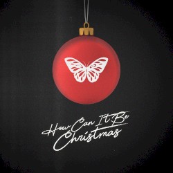 How Can It Be Christmas