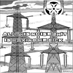 All This Noise Shit Is Making Me Sick