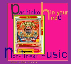 Pachinko in Your Head: Non-Linear Music