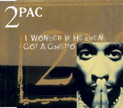 I Wonder If Heaven Got a Ghetto