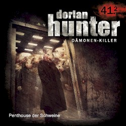 Dorian Hunter 41.2: Penthouse der Schweine