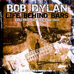 Life Behind Bars: Electric Covers - 1988-2024