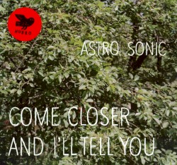 Come Closer and I’ll Tell You