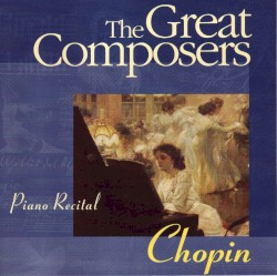 The Great Composers: Chopin: Piano Recital