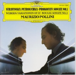 Stravinsky: Pétrouchka / Prokofiev: Sonate no. 7 / Webern: Variationen, op. 27 / Boulez: Sonate no. 2