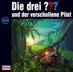 Die drei ??? 163: und der verschollene Pilot