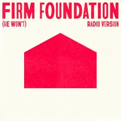 Firm Foundation (He Won’t) [Radio Version]