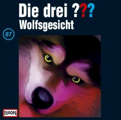 Die drei ??? 87: Wolfsgesicht