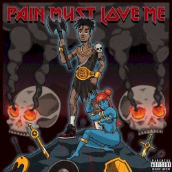 Pain Must Love Me