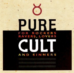 Pure Cult: For Rockers, Ravers, Lovers and Sinners