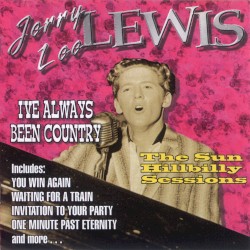 I've Always Been Country (The Sun Hillbilly Sessions)