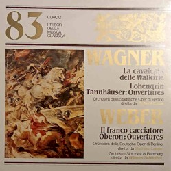 La cavalcata delle Walkirie - Lohengrin - Tannhäuser: Ouvertures / Il franco cacciatore - Oberon: Ouvertures
