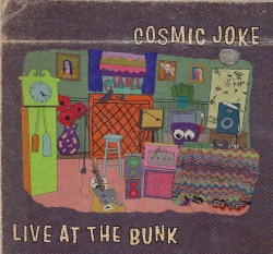 Cosmic Joke (Live at The Bunk)