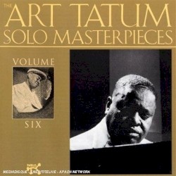 The Art Tatum Solo Masterpieces, Volume 6