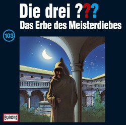 Die drei ??? 103: Das Erbe des Meisterdiebes