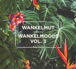 Wankelmoods Vol.3