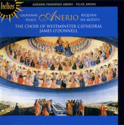 Giovanni Francesco Anerio: Requiem / Felice Anerio: Six Motets