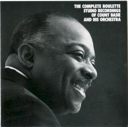 The Complete Roulette Studio Recordings of Count Basie and His Orchestra