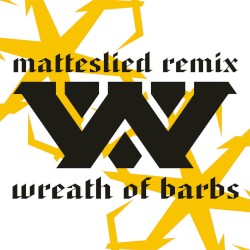 Wreath of Barbs (Matteslied remix)