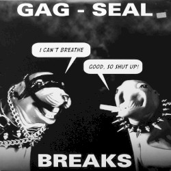 Gag Seal Breaks LP