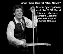 Have You Heard the News? Live at Madison Square Gardens: New York City. NY August 22nd, 1978