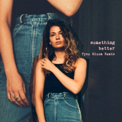 Something Better (Tyzo Bloom remix)
