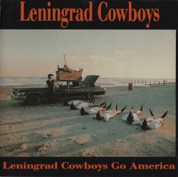 Leningrad Cowboys Go America