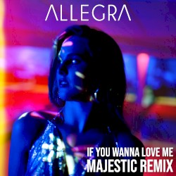 If You Wanna Love Me (Majestic remix)