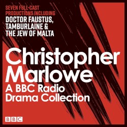 The Christopher Marlowe BBC Radio Drama Collection