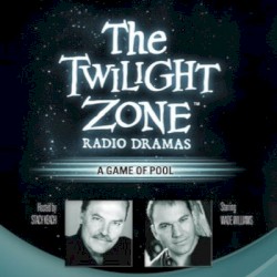 The Twilight Zone Radio Dramas, "A Game of Pool"