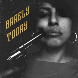 Barely Today