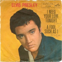 I Need Your Love Tonight / A Fool Such As I