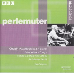 Piano Sonata no. 3 in B minor / Scherzo no. 4 in E major / Prélude in C-sharp minor, op. 45 / 24 Préludes, op. 28
