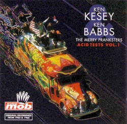The Merry Pranksters Acid Tests, Vol. 1