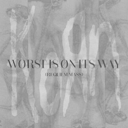 Worst Is on Its Way (Requiem Mass)