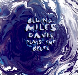 Bluing: Miles Davis Plays the Blues