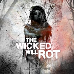 The Wicked Will Rot