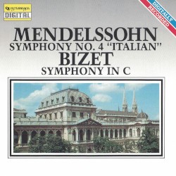 Mendelssohn: Symphony No. 4 "Italian" / Bizet: Symphony in C