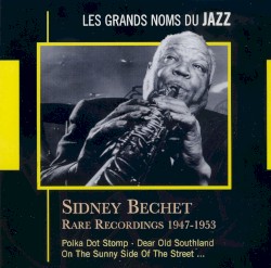 Les Grands Noms du Jazz Sidney Bechet Rare Recordings 1947-1953